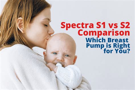 Spectra S Vs S Comparison Which Breast Pump Is Right For You