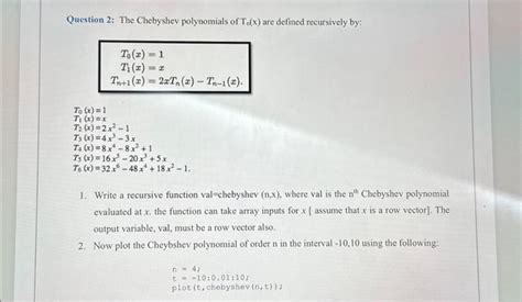 Solved Question 2 The Chebyshev Polynomials Of Tn X Are