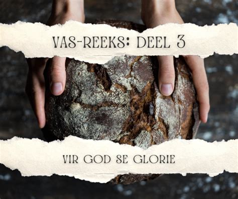 15 Januarie 2023 Vas Reeks Deel 3 Vir God Se Glorie Die Akker