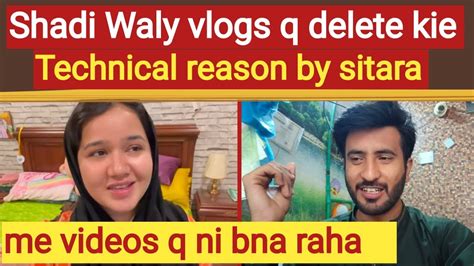 Sitara Yaseen Ne Shadi Waly Vlog Q Delete Kie Technical Reason YouTube