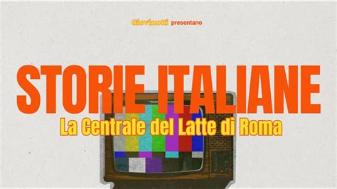 Grande Centrale Del Latte Di Roma Storie Italiane Youtube