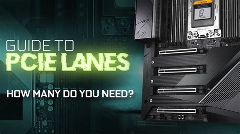 Guide To Pcie Lanes How Many Do You Need For Your Workload