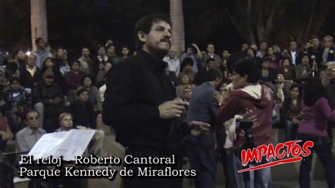 El Reloj Roberto Cantoral Grupo Impactos En Parque Kennedy De Miraflores Youtube