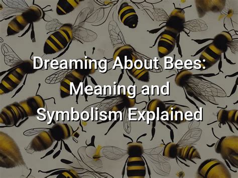 Dreaming About Bees Meaning And Symbolism Explained Symbol Genie