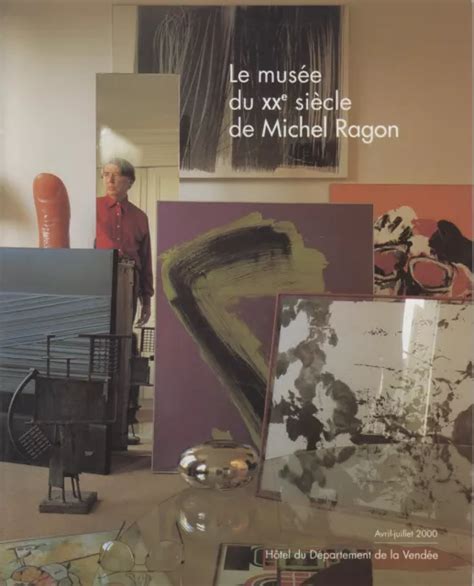 LE MUSÉE DU XXème SIÈCLE DE MICHEL RAGON 1950 2000 CONSEIL GÉNÉRAL DE