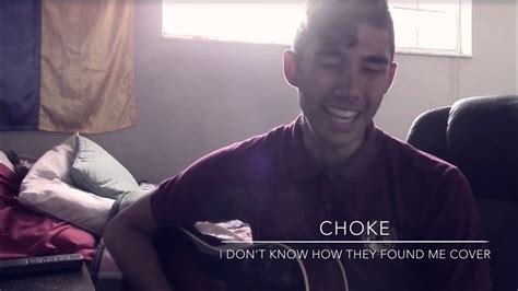 Choke I Dont Know How But They Found Me Cover YouTube