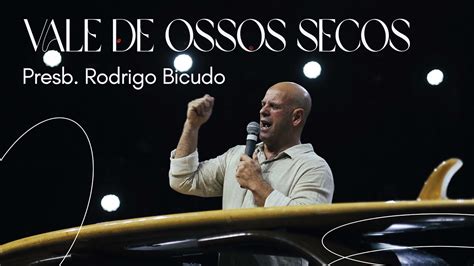 Presb Rodrigo Bicudo Vale De Ossos Secos Igreja Bola De Neve Youtube