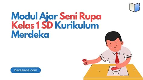 Unduh Modul Ajar Seni Rupa Kelas 1 Sd Kurikulum Merdeka Bacasiana