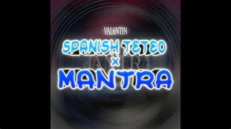 Mantra X Spanish Teteo VAL6NTIN REMIX Rvfv Rels B Omar Montes