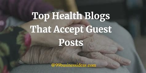 Top 32 Health Blogs That Accept Guest Posts 99BusinessIdeas