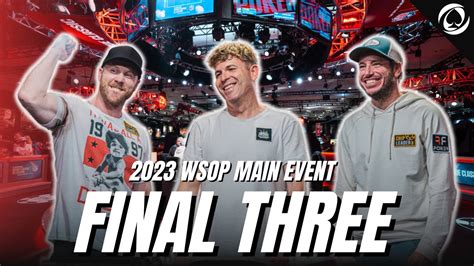 The 2023 WSOP Main Event FINAL THREE WSOP 2023 ReportWire