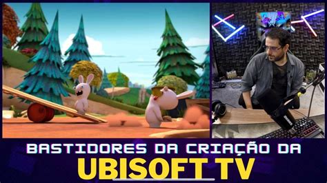 Conhe A Os Bastidores Da Cria O Da Ubisoft Tv