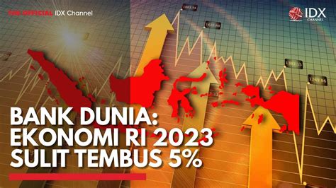 Bank Dunia Ekonomi Ri Sulit Tembus Idx Channel Youtube