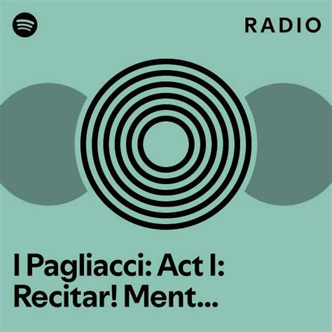 I Pagliacci Act I Recitar Mentre Preso Vesti La Giubba Radio