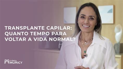 Transplante Capilar Quanto Tempo Para Voltar A Vida Normal YouTube