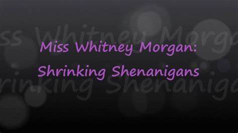 Shrinking Shenanigans Vore With Whitney Morgan Wmv Miss Whitney