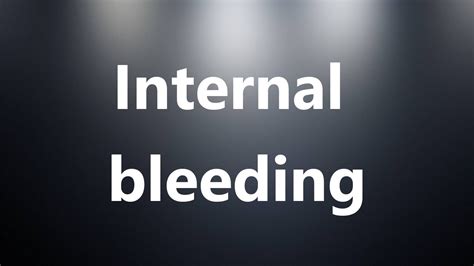 Internal Bleeding Medical Definition And Pronunciation Youtube