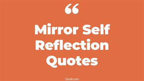 24 Eye Opening Mirror Self Reflection Quotes That Will Inspire Your