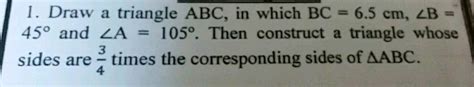 Draw A Triangle ABC With Side BC 6 Cm C 30 O And A 105 O Then