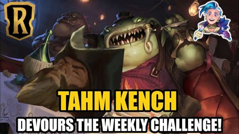 TAHM KENCH Devours The Weekly Challege Path Of Champions Legends Of