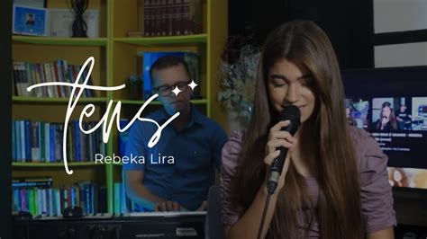 Rebeka Lira Tens Cover Oseias De Paula YouTube