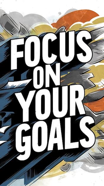 Premium Photo Focus On Your Goal Motivational Quotes