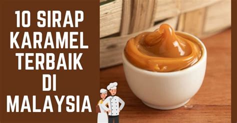 10 Sirap Karamel Terbaik Di Malaysia 2023 Lazat