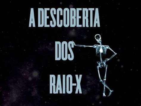 A Descoberta Do Raio X PPT