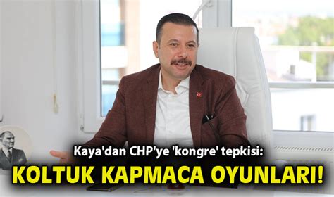 Kaya Dan Chp Ye Kongre Tepkisi Koltuk Kapmaca Oyunlar Siyaset