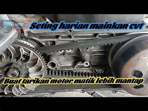 Cara Buat Tarikan Motor Matik Enteng Mengatasi Tarikan Matic Lemot