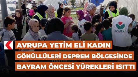 Avrupa Yetim Eli kadın gönüllüleri deprem bölgesinde bayram öncesi