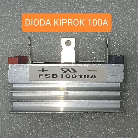 Dioda Bridge 100ampere Dioda Kiprok 100a Diode Kiprok 100 Ampere Fsb10010a Dioda Hetsink 100a