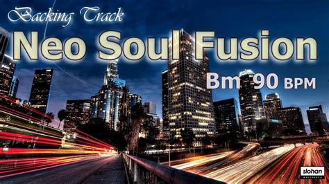 Neo Soul Fusion Backing Track Bm Bpm Youtube