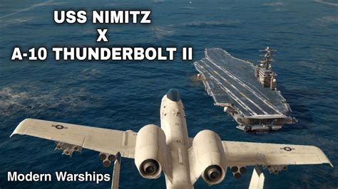 Modern Warships Uss Nimitz X A Thunderbolt Ii In Action Youtube