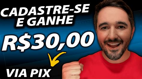 Ganhe R 30 Só Por Se Cadastar Cadastre e Ganhe App Pagando No Pix