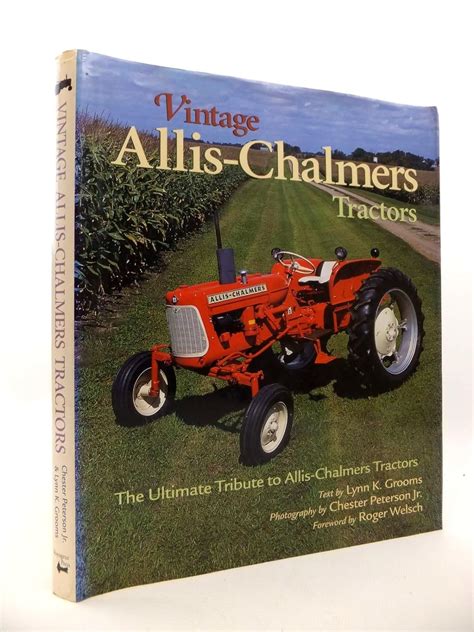 Vintage Allis Chalmers Tractors The Ultimate Tribute To Allis Chalmers