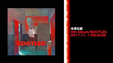 米津玄師 Kenshi Yonezu ハチ Hachi 米津玄師 4th Album「bootleg」クロスフェード Videos