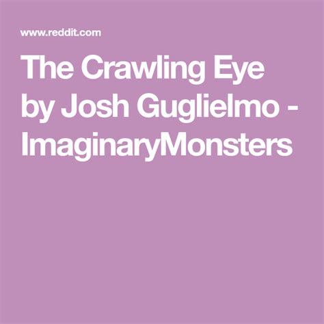 The Crawling Eye By Josh Guglielmo Imaginarymonsters Eyes Josh