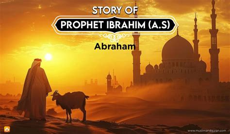 Story of Prophet Abraham (A.S) - Abraham: Life Events of Prophet Ibrahim