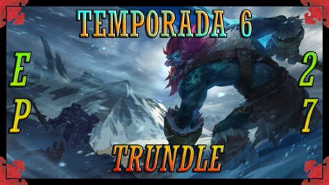 Temporada Ep Trundle Aun Siendo Viable Es Un Pick Troll