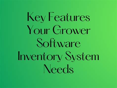 Key Features Your Grower Software System Inventory Needs