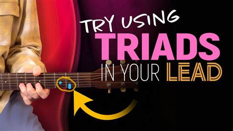 Try Using Triads In Your Lead Simple Technique For Playing Chord