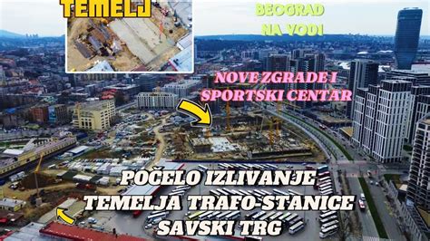 Beograd na vodi počelo izlivanje temelja TRAFO STANICE SAVKSI TRG