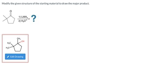 Solved Modify The Given Structure Of The Starting Material