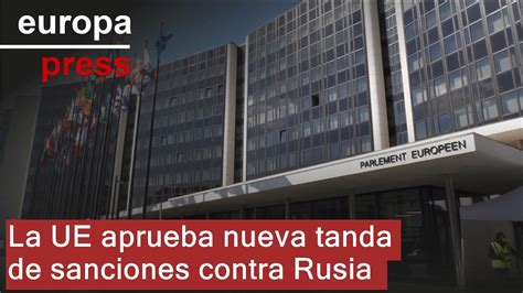 La Ue Aprueba Nueva Tanda De Sanciones Contra Rusia A D As Del Segundo