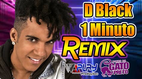 D BLACK 1 MINUTO REMIX BONDE DO GATO PRETO YouTube