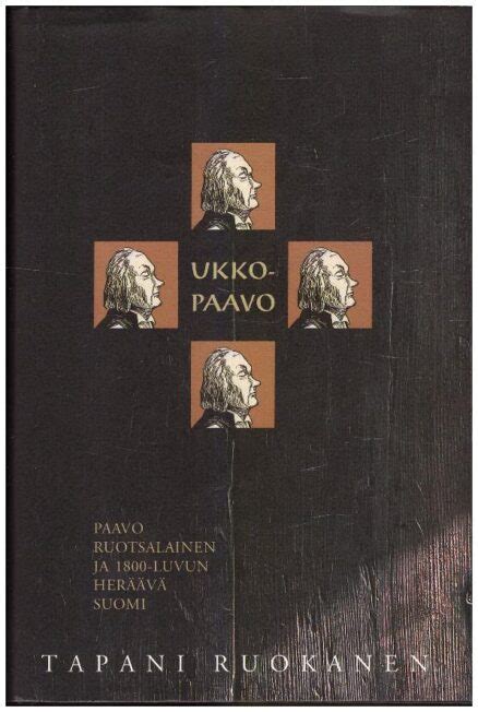 Ukko Paavo Paavo Ruotsalainen ja 1800 luvun heräävä Suomi kirjapino fi