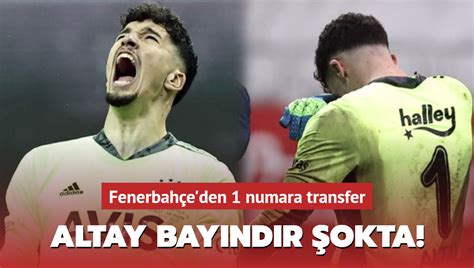 Altay Bay Nd R Okta Fenerbah E Den Numara Transfer