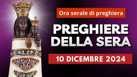 Le Preghiere Della Sera Di Oggi 10 Dicembre 2024 Festa Della Madonna