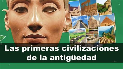 Las Primeras Civilizaciones De La Antig Edad Aulamedia Youtube